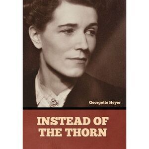 Instead of the Thorn -- Georgette Heyer